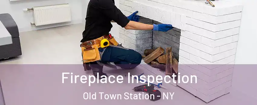 Fireplace Inspection Old Town Station - NY