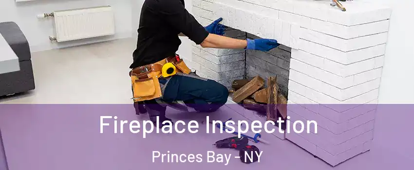 Fireplace Inspection Princes Bay - NY