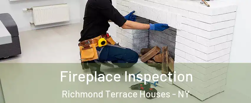 Fireplace Inspection Richmond Terrace Houses - NY