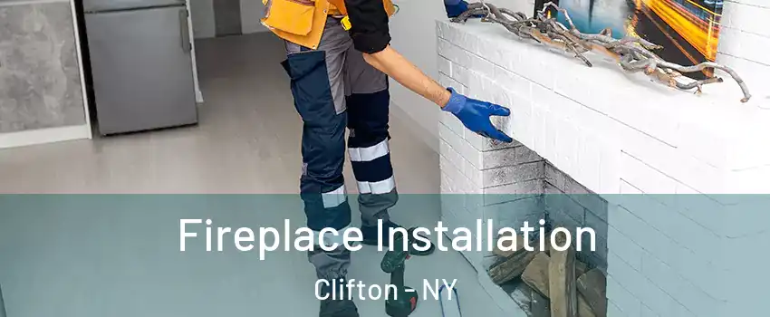 Fireplace Installation Clifton - NY