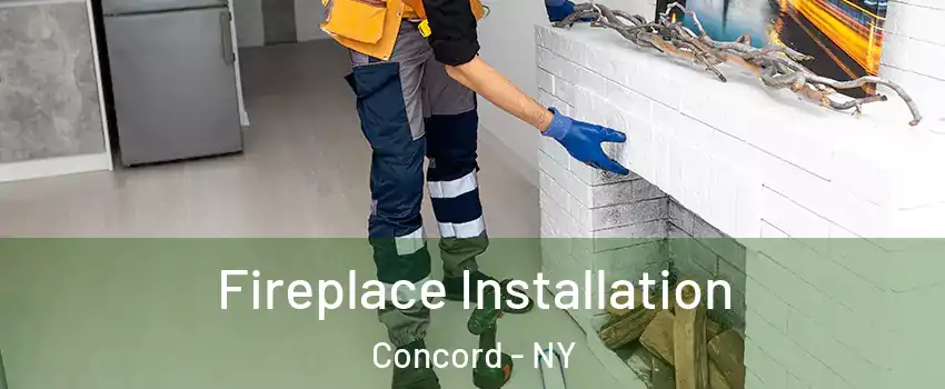 Fireplace Installation Concord - NY