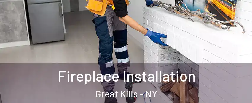 Fireplace Installation Great Kills - NY