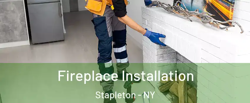 Fireplace Installation Stapleton - NY