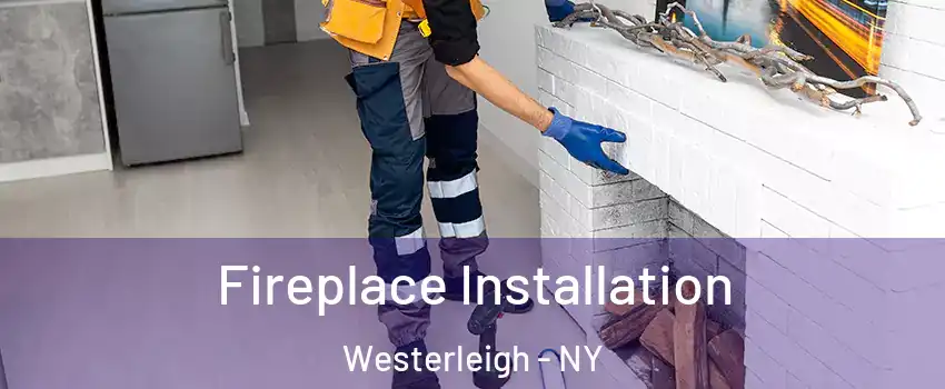 Fireplace Installation Westerleigh - NY