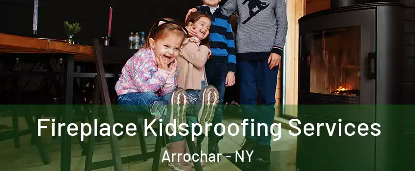 Fireplace Kidsproofing Services Arrochar - NY