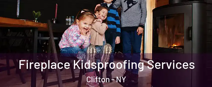 Fireplace Kidsproofing Services Clifton - NY