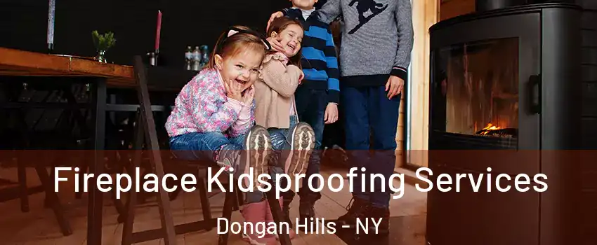 Fireplace Kidsproofing Services Dongan Hills - NY