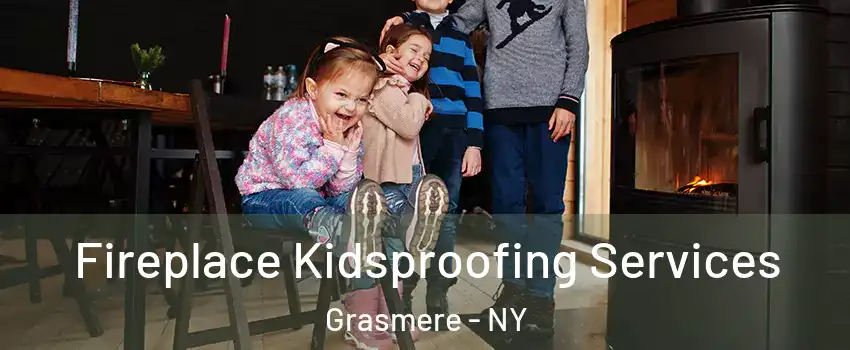 Fireplace Kidsproofing Services Grasmere - NY