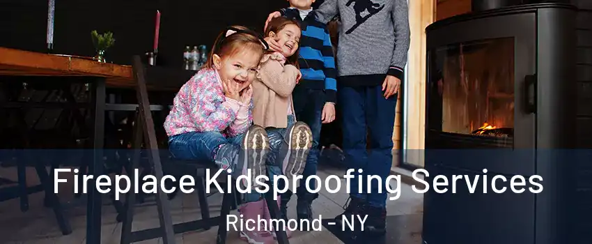 Fireplace Kidsproofing Services Richmond - NY