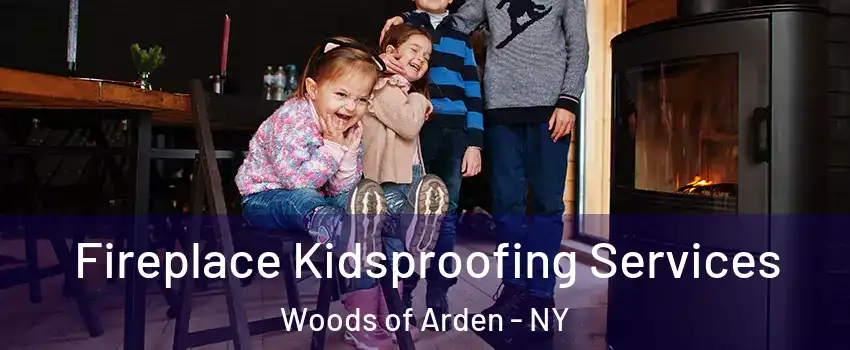 Fireplace Kidsproofing Services Woods of Arden - NY