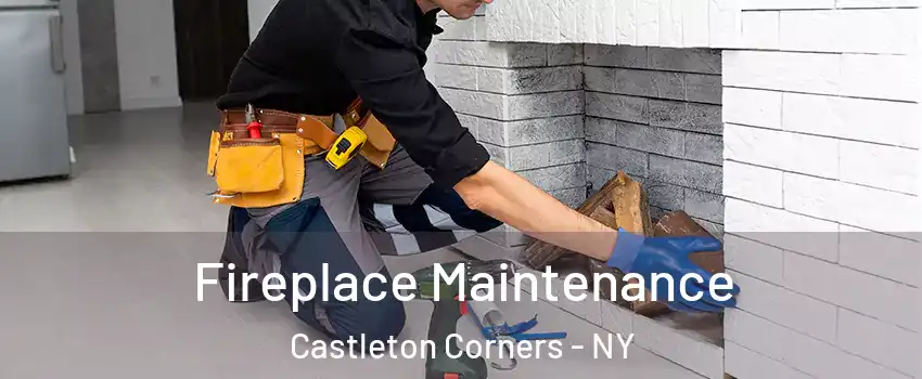 Fireplace Maintenance Castleton Corners - NY