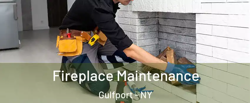 Fireplace Maintenance Gulfport - NY