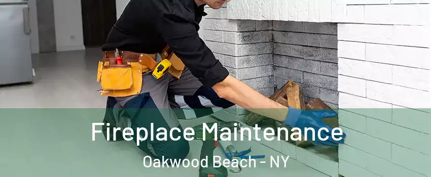 Fireplace Maintenance Oakwood Beach - NY