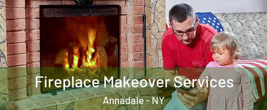 Fireplace Makeover Services Annadale - NY