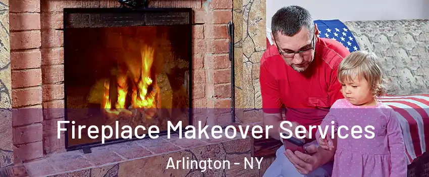 Fireplace Makeover Services Arlington - NY