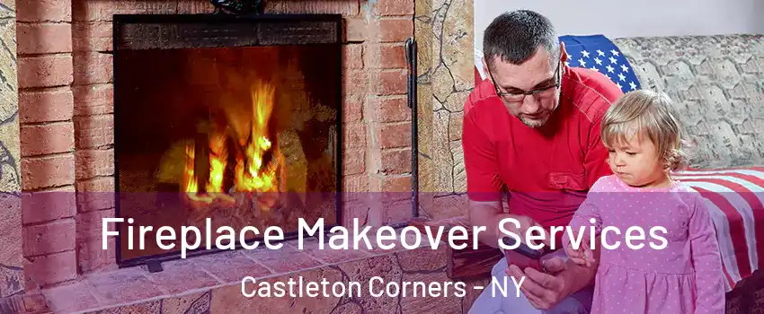 Fireplace Makeover Services Castleton Corners - NY