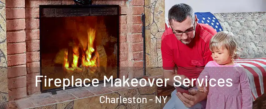 Fireplace Makeover Services Charleston - NY