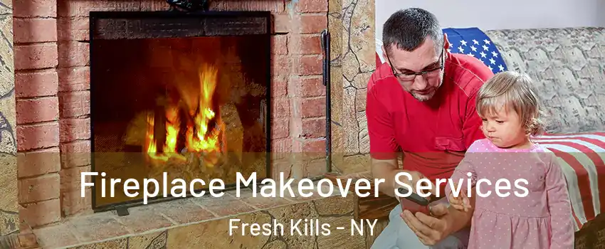 Fireplace Makeover Services Fresh Kills - NY