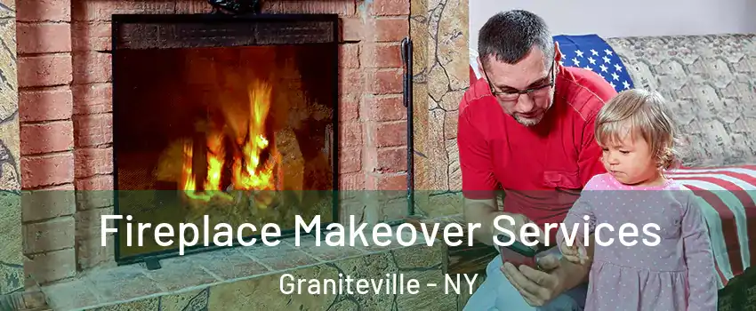 Fireplace Makeover Services Graniteville - NY