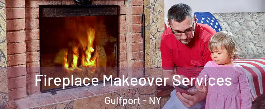 Fireplace Makeover Services Gulfport - NY