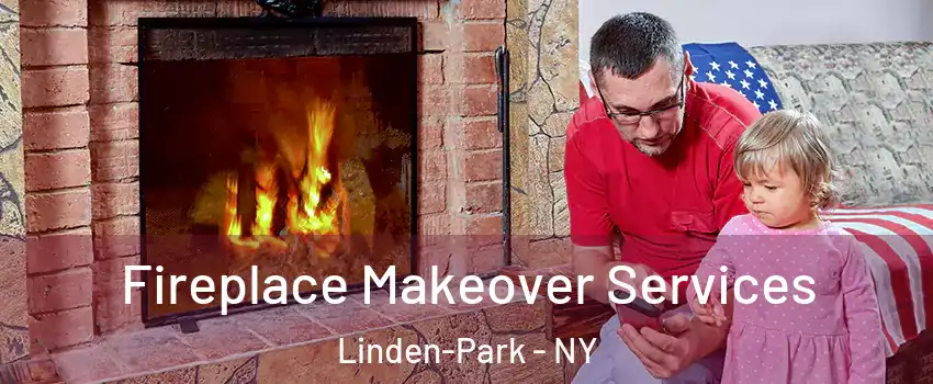 Fireplace Makeover Services Linden-Park - NY