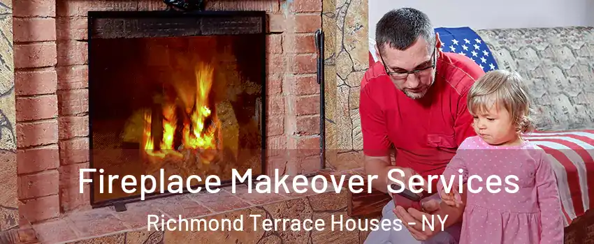 Fireplace Makeover Services Richmond Terrace Houses - NY