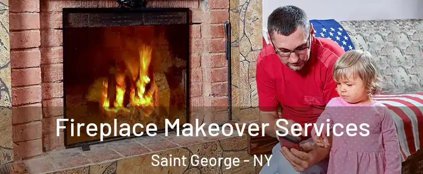 Fireplace Makeover Services Saint George - NY