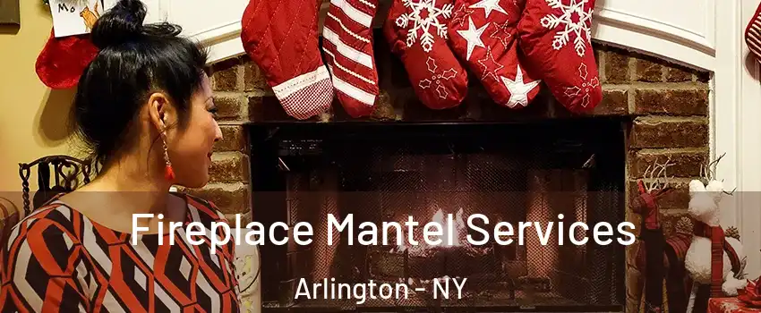 Fireplace Mantel Services Arlington - NY