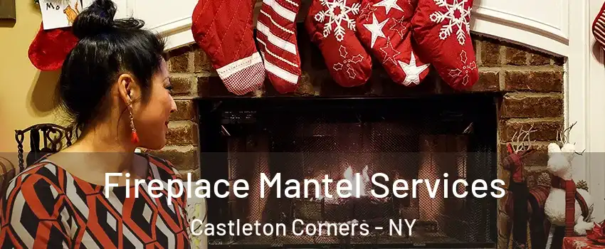 Fireplace Mantel Services Castleton Corners - NY