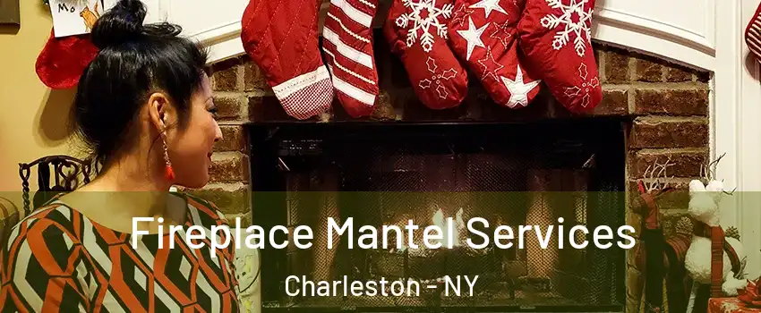 Fireplace Mantel Services Charleston - NY