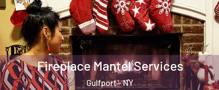 Fireplace Mantel Services Gulfport - NY