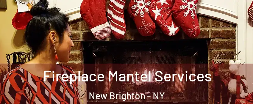 Fireplace Mantel Services New Brighton - NY