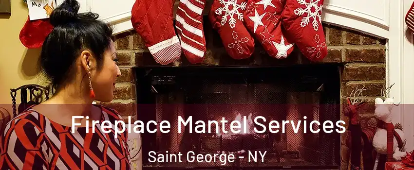 Fireplace Mantel Services Saint George - NY