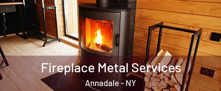 Fireplace Metal Services Annadale - NY