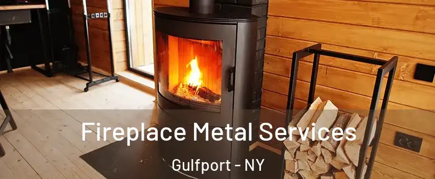 Fireplace Metal Services Gulfport - NY