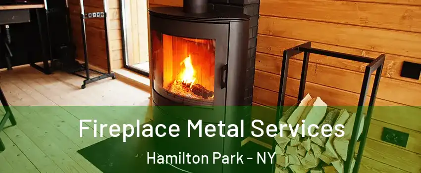 Fireplace Metal Services Hamilton Park - NY