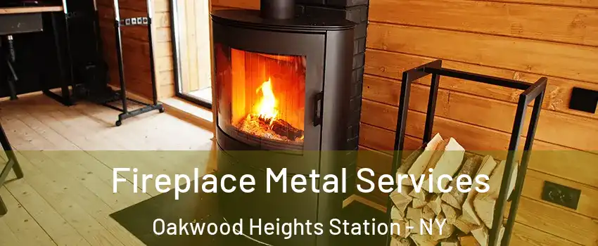 Fireplace Metal Services Oakwood Heights Station - NY