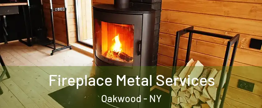 Fireplace Metal Services Oakwood - NY