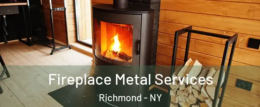 Fireplace Metal Services Richmond - NY