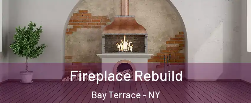 Fireplace Rebuild Bay Terrace - NY