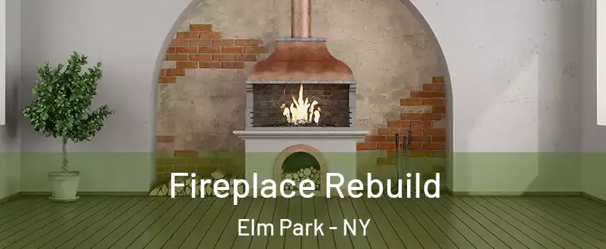 Fireplace Rebuild Elm Park - NY