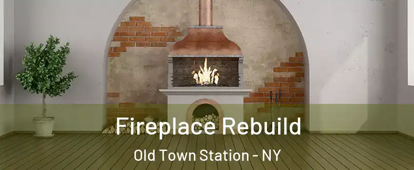 Fireplace Rebuild Old Town Station - NY