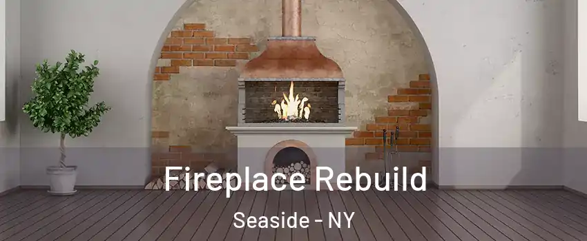 Fireplace Rebuild Seaside - NY