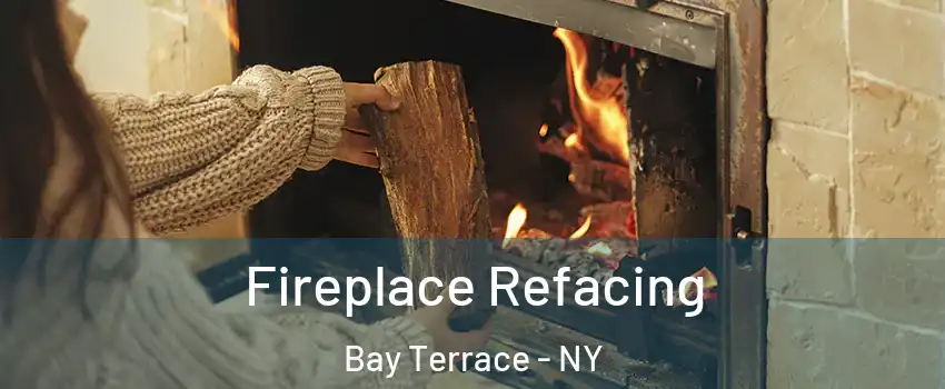 Fireplace Refacing Bay Terrace - NY