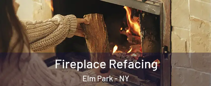 Fireplace Refacing Elm Park - NY