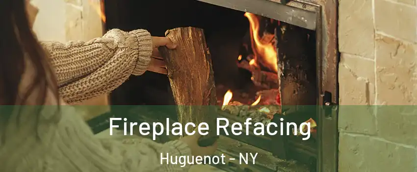 Fireplace Refacing Huguenot - NY