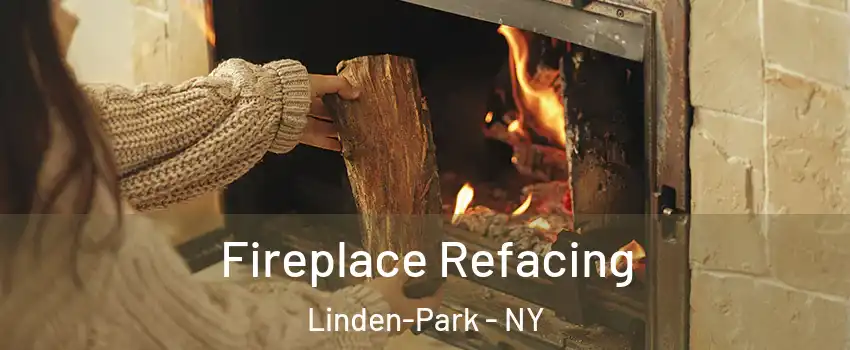 Fireplace Refacing Linden-Park - NY