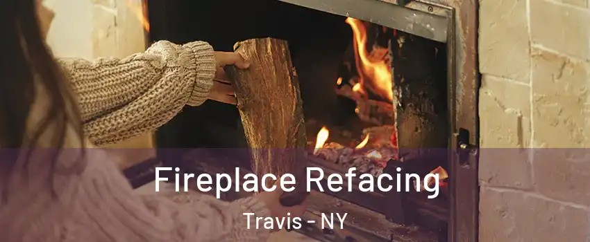 Fireplace Refacing Travis - NY