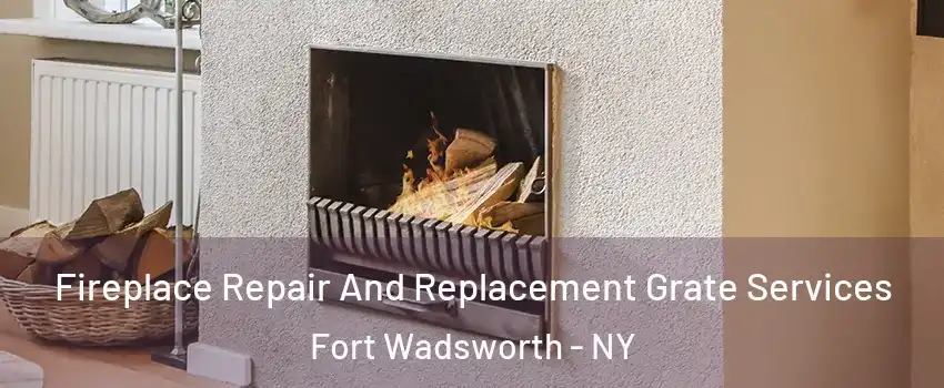 Fireplace Repair And Replacement Grate Services Fort Wadsworth - NY