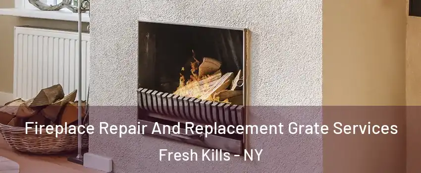 Fireplace Repair And Replacement Grate Services Fresh Kills - NY